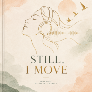 Still, I Move — (AUDIOBOOK) ভেঙে পড়া থেকে ঘুরে দাঁড়ানোর সম্পূর্ণ গাইড
